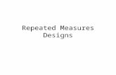 Repeated Measures Designs. In a Repeated Measures Design We have experimental units that may be grouped according to one or several factors (the grouping.