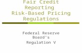 Fair Credit Reporting Risk-Based Pricing Regulations Federal Reserve Board’s Regulation V.