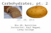 Bio 28: Nutrition Instructor: Paul Nagami Laney College Jan. 30, 2014 Carbohydrates, pt. 2.