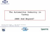 The Automotive Industry in Turkey 2008 And Beyond? Prof.Dr.Ercan TEZER / OSD General Secretary Presented in “TURKINVEST Meeting "
