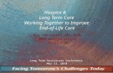 Long Term Healthcare Conference May 13, 2010 Hospice & Long Term Care Working Together to Improve End-of-Life Care Ann Hablitzel RN, BSN, MBA Hospice Care.