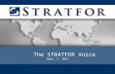 The STRATFOR Voice Sept. 1, 2011. Voice Lessons Vision: To institutionalize STRATFOR’s voice by introducing it to the writers and training them in its.