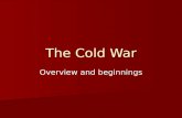 Overview and beginnings The Cold War. Immediate Effects of WWII Defeat of Axis powers Defeat of Axis powers Destruction and immense loss of life Destruction.