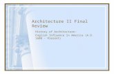 Architecture II Final Review History of Architecture: English Influence In America (A.D. 1608 - Present)