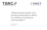 “Balancing the books: Can housing associations afford to continue investing in communities?” Dr P. A. Jones 17.04.14.