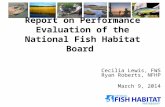 Report on Performance Evaluation of the National Fish Habitat Board Cecilia Lewis, FWS Ryan Roberts, NFHP March 9, 2014.