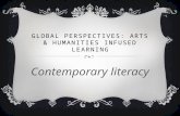 GLOBAL PERSPECTIVES: ARTS & HUMANITIES INFUSED LEARNING Contemporary literacy.