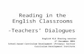 Reading in the English Classrooms -Teachers’ Dialogues English KLA Sharing session 4 th December 2004 School-based Curriculum Development (Primary) Section.