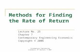 Contemporary Engineering Economics, 4 th edition, © 2007 Methods for Finding the Rate of Return Lecture No. 25 Chapter 7 Contemporary Engineering Economics.