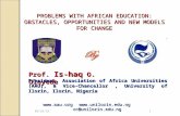 9/20/20151 PROBLEMS WITH AFRICAN EDUCATION: OBSTACLES, OPPORTUNITIES AND NEW MODELS FOR CHANGE Prof. Is-haq O. Oloyede President, Association of Africa.