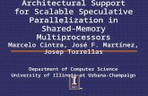 Architectural Support for Scalable Speculative Parallelization in Shared- Memory Multiprocessors Marcelo Cintra, José F. Martínez, Josep Torrellas Department.
