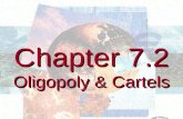 Chapter 7.2 Oligopoly & Cartels Chapter 7.2 Oligopoly & Cartels