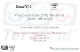 Proposed DataONE TeraGrid Joint Initiative John Cobb, TeraGrid, and DataONE Presentation to TeraGrid Quarterly Management Meeting August 31, 2010 Seattle,