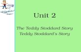 Unit 2 The Teddy Stoddard Story Teddy Stoddard’s Story.