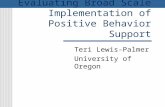 Supporting and Evaluating Broad Scale Implementation of Positive Behavior Support Teri Lewis-Palmer University of Oregon.