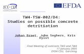 TW4-TSW-002/D4: Studies on possible concrete detritiation Johan Braet, John Seghers, Kris Dylst Final Meeting of contracts TW3 and TW4 17 January 2005.