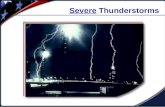 Severe Thunderstorms. A Severe Thunderstorm Is... National Weather Service (NWS) Defines: A Severe Thunderstorm: One that produces hail at least three-quarters.
