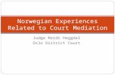 Judge Heidi Heggdal Oslo District Court Norwegian Experiences Related to Court Mediation.