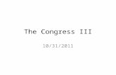The Congress III 10/31/2011. Clearly Communicated Learning Objectives in Written Form Upon completion of this course, students will be able to: – discuss.