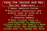 Yang the Second and Her Secret Admirers 392A Genre: Realistic Fiction Genre: Realistic Fiction Realistic characters and events come to life in a fictional