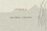 BUSINESS STRATEGY LESSON 3. Session Objectives  Understand how to formulate strategic plan  Understand how to formulate business strategy  Understand.