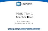 PBIS Tier 1 Teacher Role Jon Jagemann September 9, 2014.