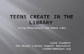 Using Makerspaces and Maker Labs Lynne Craddock Ask Amigos Library Support Specialist craddock@amigos.org.