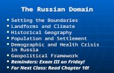 The Russian Domain Setting the Boundaries Setting the Boundaries Landforms and Climate Landforms and Climate Historical Geography Historical Geography.