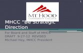 1 MHCC “Be Strategic” Direction For Board and Staff of MHCC DRAFT 9-27-12 REVISED Michael Hay, MHCC President 1.