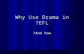 Why Use Drama in EFL? And how?. Who says we should? Howard Gardner – Multiple Intelligences.
