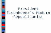 President Eisenhower’s Modern Republicanism. Eisenhower’s Modern Republicanism ■Frustration with the stalemate in Korea & the Red Scare led to a Republican.