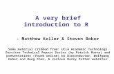 A very brief introduction to R - Matthew Keller & Steven Boker Some material cribbed from: UCLA Academic Technology Services Technical Report Series (by.