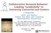 C ENTER FOR W ORK AND L EARNING Collaborative Network Behavior: Leading “Leaderfully” in University Consortia and Centers A Workshop with Joe Raelin Center.