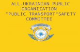 ALL-UKRAINIAN PUBLIC ORGANIZATION “PUBLIC TRANSPORT SAFETY COMMITTEE”