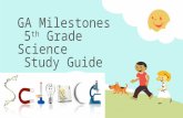 GA Milestones 5 th Grade Science Study Guide. Earth Science  Weathering – rocks and soil are worn down  Erosion – when the tiny pieces of rock that.