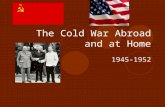 The Cold War Abroad and at Home 1945-1952. Life After World War II 1945-1946.