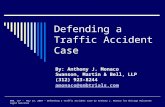 Defending a Traffic Accident Case By: Anthony J. Monaco Swanson, Martin & Bell, LLP (312) 923-8244 amonaco@smbtrials.com SMB, LLP – May 23, 2007 – Defending.