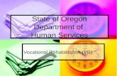 State of Oregon Department of Human Services Vocational Rehabilitation (VR)