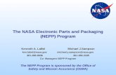 The NASA Electronic Parts and Packaging (NEPP) Program Kenneth A. LaBelMichael J.Sampson ken.label@nasa.govmichael.j.sampson@nasa.gov 301-286-9936301-286-3335.