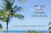 MET 102 Pacific Climates and Cultures Lecture 1: Introduction to Weather and Climate.