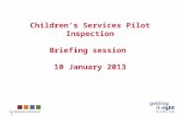 1 Children’s Services Pilot Inspection Briefing session 10 January 2013.