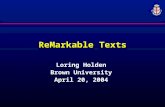 ReMarkable Texts Loring Holden Brown University April 20, 2004.