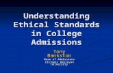 Understanding Ethical Standards in College Admissions Tony Bankston Dean of Admissions Illinois Wesleyan University.