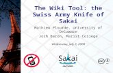 The Wiki Tool: the Swiss Army Knife of Sakai Mathieu Plourde, University of Delaware Josh Baron, Marist College Wednesday, July 2, 2008.