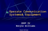 Operate Communication Systems& Equipment CERT IV Benjie Williams.