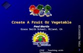 CTAP Teaching with Technology FINAL PRESENTATION Paul Martin Create A Fruit Or Vegetable Grace Smith School, Niland, CA.
