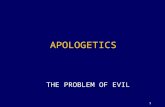 1 APOLOGETICS THE PROBLEM OF EVIL. 2 The Problem of Evil, or “Why Do Bad Things Happen to Good People?” The Problem: How can these three statements all.