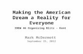 Making the American Dream a Reality for Everyone IBEW 46 Organizing Blitz – Kent Mark McDermott September 25, 2012.