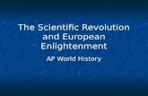 The Scientific Revolution and European Enlightenment AP World History.