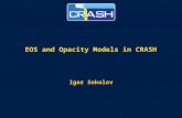EOS and Opacity Models in CRASH Igor Sokolov. Page 2 Our EOS and opacity functions support our UQ effort Outline –Why do we need EOS functions and opacities?